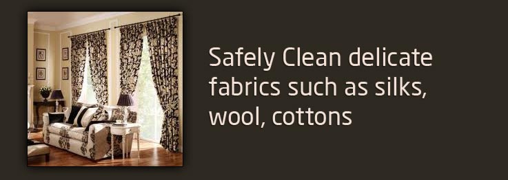Safely Clean delicates fabrics such as silks, wool, cottons